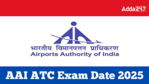 AAI ATC Exam Date 2025 जारी: जूनियर एग्जीक्यूटिव के 309 पदों के लिए परीक्षा 14 जुलाई को