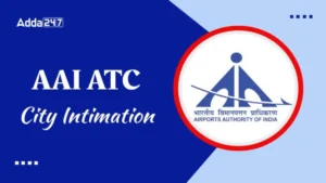 AAI ATC City Intimation 2025 Out: AAI ATC सिटी इंटीमेशन स्लिप हुई जारी: यहां देखें कैसे चेक करें परीक्षा शहर और रिपोर्टिंग डिटेल