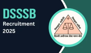 DSSSB भर्ती 2025: 2119 पदों पर वैकेंसी का नोटिफिकेशन जारी, 8 जुलाई से आवेदन शुरू