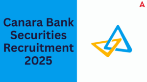 Canara Bank Securities Recruitment 2025: कैनरा बैंक सिक्योरिटीज में 63 पदों पर निकली भर्ती, जल्द करें आवेदन