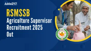 RSMSSB Agriculture Supervisor Recruitment 2025: राजस्थान में कृषि विभाग ने निकाली 1100 पदों पर भर्ती, जानिए पूरी डिटेल