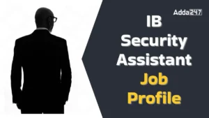 IB Security Assistant Job Profile 2025: जानिए जिम्मेदारियाँ, प्रमोशन और इस नौकरी के फायदे
