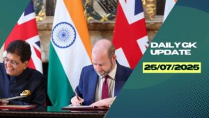 25th July Daily Current Affairs 2025: सभी परीक्षाओं के लिए डेली जीके अपडेट