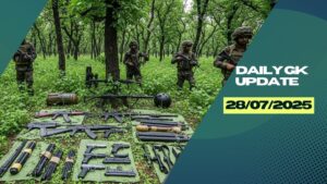 28th July Daily Current Affairs 2025: सभी परीक्षाओं के लिए डेली जीके अपडेट