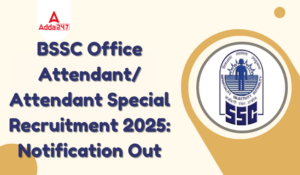 BSSC Office Attendant भर्ती 2025: 10वीं पास के लिए निकली 3727 पदों पर बंपर भर्ती, जानिए पूरी डिटेल!