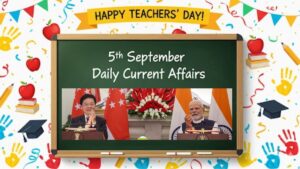 05th September Daily Current Affairs 2025: सभी परीक्षाओं के लिए डेली जीके अपडेट
