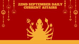 22nd September Daily Current Affairs 2025: सभी परीक्षाओं के लिए डेली जीके अपडेट