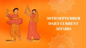 30th September Daily Current Affairs 2025: सभी परीक्षाओं के लिए डेली जीके अपडेट