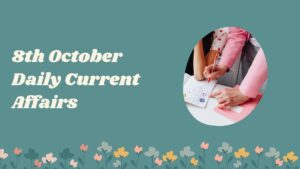08th October Daily Current Affairs 2025: सभी परीक्षाओं के लिए डेली जीके अपडेट