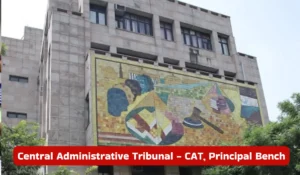 Central Administrative Tribunal - CAT, Principal Bench