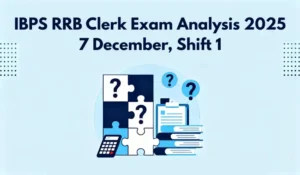 IBPS RRB Clerk Exam Analysis 2025: 07 दिसंबर शिफ्ट 1 का पूरा विश्लेषण, जानें कठिनाई स्तर, गुड एटेम्पट और सेक्शन-वाइज रिपोर्ट