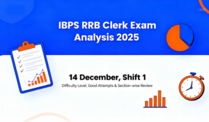 IBPS RRB Clerk Exam Analysis 2025: 14 दिसंबर शिफ्ट 1 का पेपर कैसा रहा? जानें डिफिकल्टी, गुड अटेम्प्ट और सेक्शन-वाइज एनालिसिस