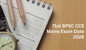 71st BPSC CCE Mains Exam Date 2026