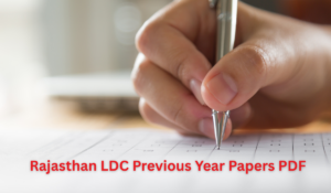 Rajasthan LDC Previous Year Question Papers: सभी पेपर्स PDF यहां से करें डाउनलोड