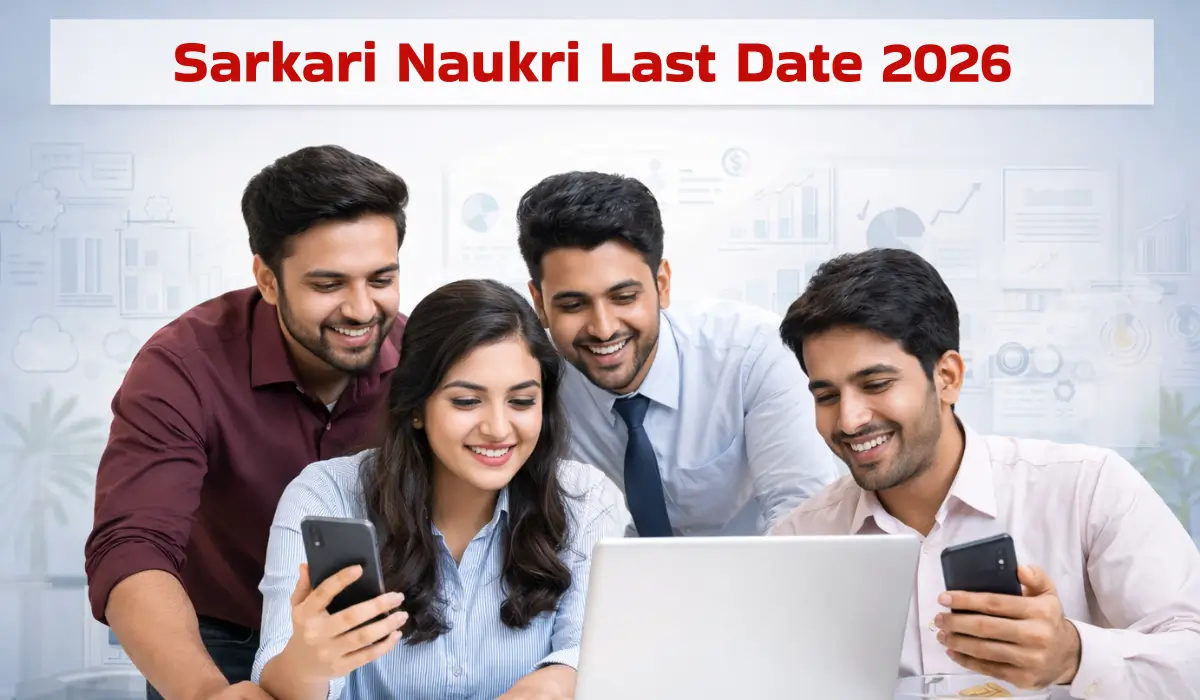 Sarkari Naukri Last Date 2026