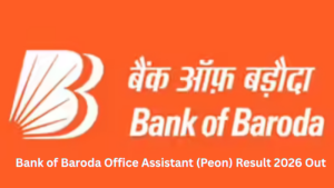 Bank of Baroda Office Assistant (Peon) Result 2026 Out: Prelims Result जारी, Mains Exam 22 मार्च को!!