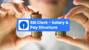 SBI Clerk Salary 2026: जानें इन-हैंड सैलरी, पे-स्केल, भत्ते और प्रमोशन की पूरी जानकारी