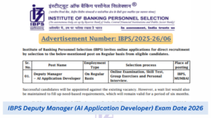 IBPS Deputy Manager (AI Application Developer) Exam Date 2026: परीक्षा तिथि, सैलरी ₹17 लाख CTC, पात्रता और चयन प्रक्रिया